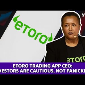 Investors are cautious, not panicking: eToro CEO