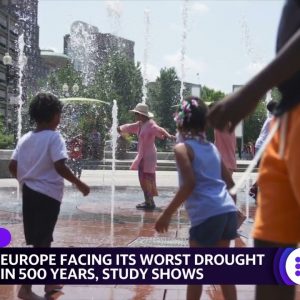 Europe faces worst drought in 500 years, China battles longest heat wave on record