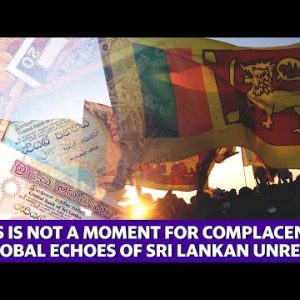 International economic strife echoes Sri Lankan unrest: ‘This is not a moment for complacency’