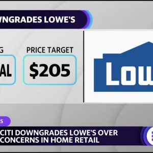 Citi downgrades Lowe’s stock over concerns in home retail